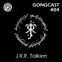 Tolkien - #GONGCast #04