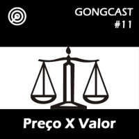 Preço X Valor - #GONGCast #11