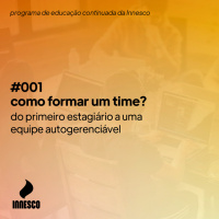 COMO FORMAR UM TIME, do primeiro estagiário a uma equipe autogerenciável - PEC23 #001