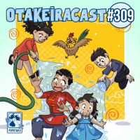 OtakeiraCast - Ep.309 - Prontos para Descobrir o Sexo de Ranma 1/2?