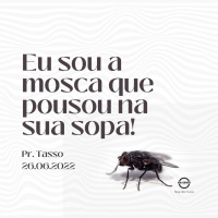 EU SOU A MOSCA QUE POUSOU NA SUA SOPA! || Pr. Tasso 