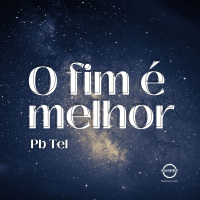 O FIM É MELHOR || Pb. Tel || 15-01-2023