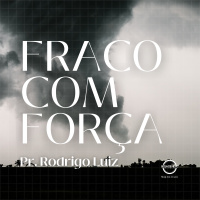 86 - FRACO COM FORÇA || Pr. Rodrigo Lourenço || 18.09.22
