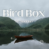BIRD BOX || Pr. Rodrigo Lourenço || 22.01.23