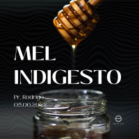 MEL INDIGESTO || Pr. Rodrigo Lourenço