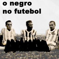 O Negro no Futebol: Futebol em Preto e Branco