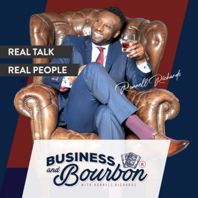 Business And Bourbon With Ronnell Richards