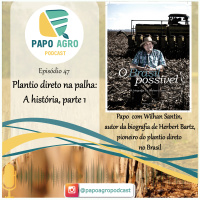PA47 - Plantio Direto: A história, parte 1