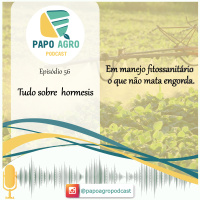 PA56 - Tudo sobre Hormesis: Em manejo fitossanitário o que não mata engorda.