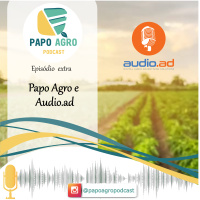 Papo Agro + Audio ad - Episódio extra