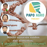 PA05 - Novos cenários vindos das sementes: É pessimismo ou otimismo?