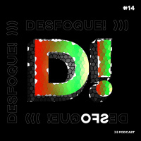 Desfoque! #14 - Vou cancelar seu c*!