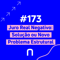 #173 - Juro real negativo: Solução ou novo problema estrutural? | Necton e Mapfre