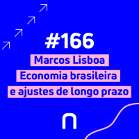 #166 - Marcos Lisboa | Economia brasileira e ajustes de longo prazo | Necton