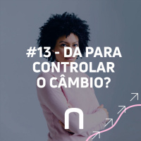 #13 - Da para controlar o câmbio? - Necton