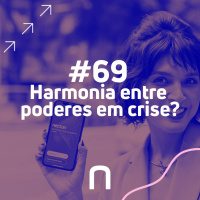 #69 - Gilmar Mendes - Harmonia entre poderes em crise? | Necton