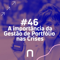 #46 - Gestor Fernando Luiz - A importância da Gestão de Portfólio nas Crises