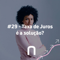 #29 - Taxa de Juros é a solução? - Necton