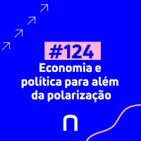 #124 - Eduardo Leite - Economia e política para além da polarização