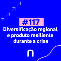 #117 - Diversificação regional e produto resiliente durante a crise - Necton