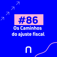 #86 - Samuel Pessoa - Os Caminhos do Ajuste Fiscal | Necton