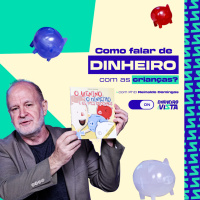 Como falar de dinheiro com as crianças? Educação Financeira e as Fases da Vida #3