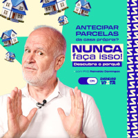 NÃO Antecipe Parcelas da Casa Própria! Descubra o Melhor a Fazer