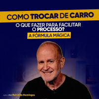 A Fórmula Mágica para Trocar de Carro sem Dificuldades