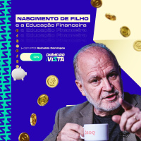  Educação Financeira e as Fases da Vida - Nascimento de um novo membro da família