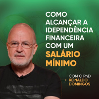Como alcançar a INDEPENDÊNCIA FINANCEIRA com UM SALÁRIO MÍNIMO
