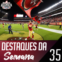 Ep.35 - Tudo de mais bacana na Semana 5!