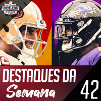  Ep.42 - Semana 12: 49ers e Ravens são muito dominantes!! 