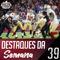 Ep.39 - Só resta um time invicto e um que não venceu na semana 9.