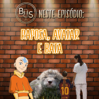 Boa da Semana #13 - Raposa, Avatar e Bata