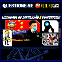 BRASIL MADE IN CHINA + ZONA COMUNISTA + 5G [QUESTIONE-SE] RoteiroCast 