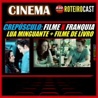 ​CREPÚSCULO FILME X FRANQUIA [CINEMA] RoteiroCast