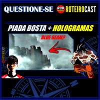 HOLOGRAMAS NO CÉU DA CHINA + PIADA RUIM ! [QUESTIONE-SE] RoteiroCast 