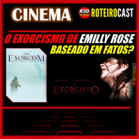 O EXORCISMO DE EMILY ROSE | Baseado em FATOS [CINEMA] RoteiroCast 