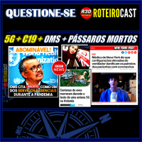 DÉBORA G. BARBOSA + TEORIAS DA CONSPIRAÇÃO + C19 CAUSAS e EFEITOS [QUESTIONE-SE] RoteiroCast