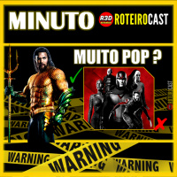 AQUAMAN OK + X-MEN ÉPICO ? [MINUTO] RoteiroCast 