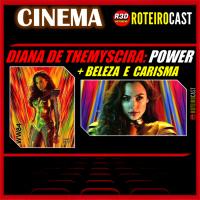DIANA DE THEMYSCIRA (MULHER MARAVILHA): POWER UP [CINEMA] RoteiroCast 