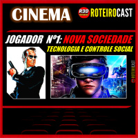 Jogador Nº 1: Sua SOCIEDADE e os Benefícios da TECNOLOGIA [CINEMA] RoteiroCast 