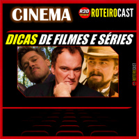 DICAS de FILMES + SÉRIES + MARATONAR O QUE? | [CINEMA] RoteiroCast 