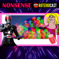 Kamen Rider Black RX, Backstreet Boys + OVO NOVO | [NONSENSE] RoteiroCaST 