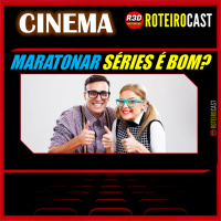 MARATONAR SÉRIES + NERD FAKE? [CINEMA] RoteiroCast
