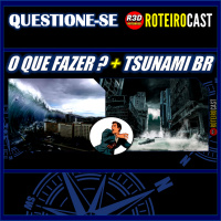 O que fazer em caso de tsunami? Desastres naturais [QUESTIONA-SE] RoteiroCast 