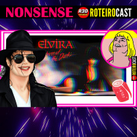 Finado Michael, Elvira a Rainha das Trevas + As Branquelas | [NONSENSE] RoteiroCaST 
