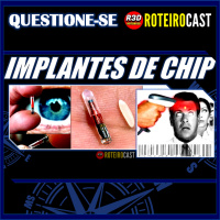 IMPLANTES DE CHIP, SCORE SOCIAL DA CHINA [Questione-se] RoteiroCast