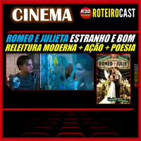 Romeu + Julieta com Leonardo DiCaprio | [CINEMA] RoteiroCast 