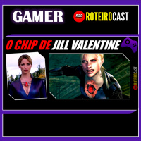 O CHIP DE JILL VALENTINE (RESIDENTE EVIL) [ GAMER ] RoteiroCast 